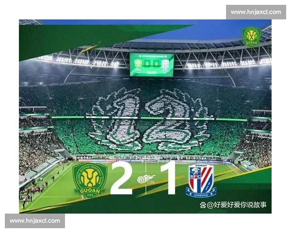 北京国安对阵大连实德焦点之战引爆中超经典对决宿敌重逢书写荣耀篇章